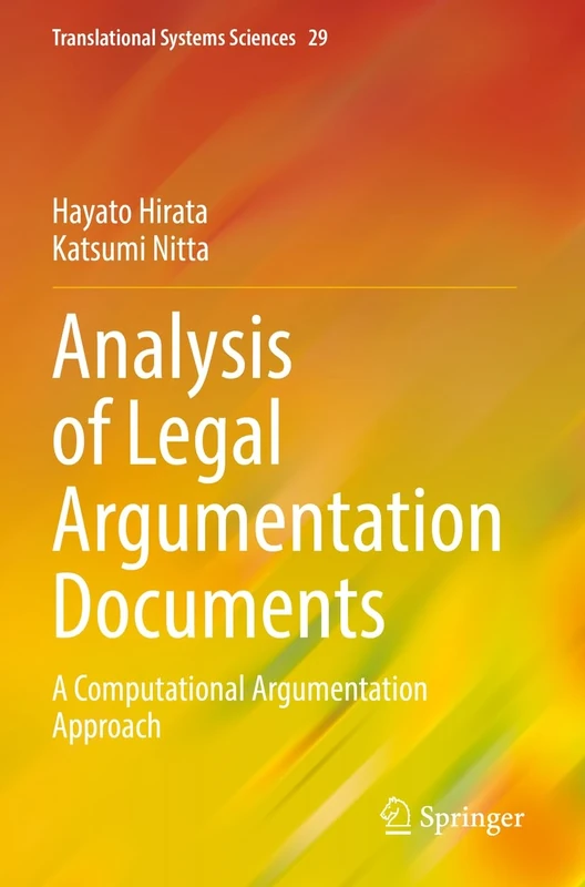 Analysis of Legal Argumentation Documents: A Computational Argumentation Approach: 29 (Translational Systems Sciences, 29)