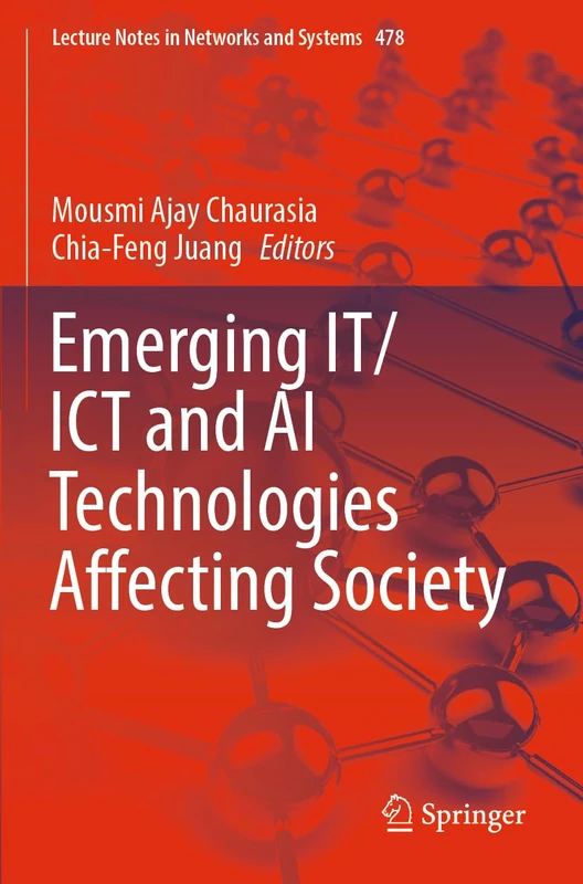 Emerging IT/ICT and AI Technologies Affecting Society: 478 (Lecture Notes in Networks and Systems, 478)