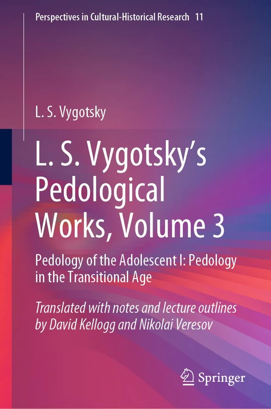 L. S. Vygotsky's Pedological Works, Volume 3: Pedology of the Adolescent I: Pedology in the Transitional Age: 11 (Perspectives in Cultural-Historical Research, 11)