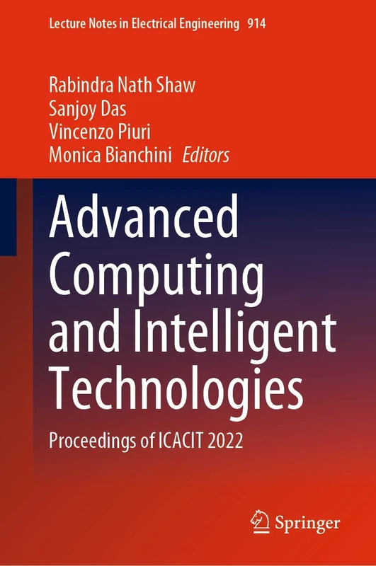 Advanced Computing and Intelligent Technologies: Proceedings of ICACIT 2022: 914 (Lecture Notes in Electrical Engineering, 914)