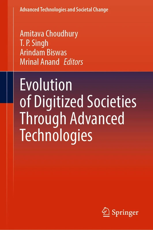 Evolution of Digitized Societies Through Advanced Technologies (Advanced Technologies and Societal Change)