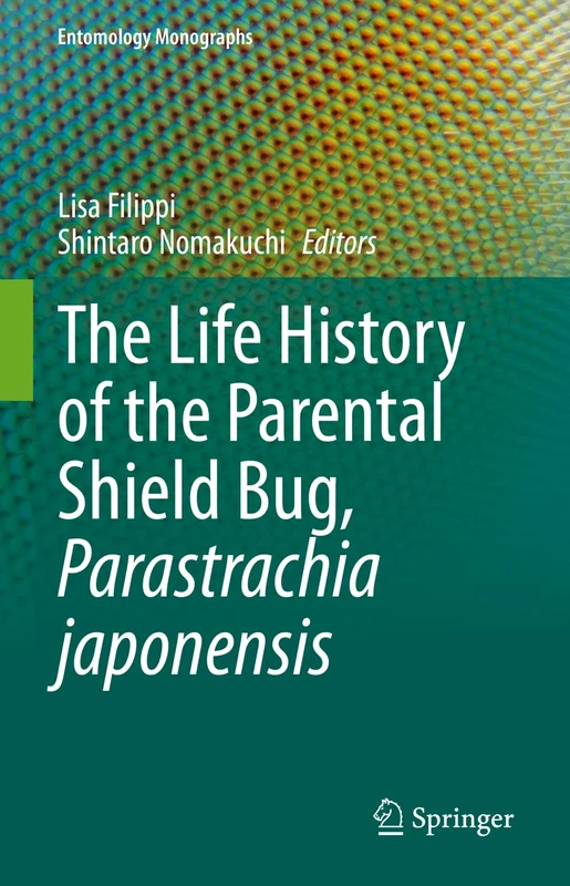 The Life History of the Parental Shield Bug, Parastrachia japonensis (Entomology Monographs)