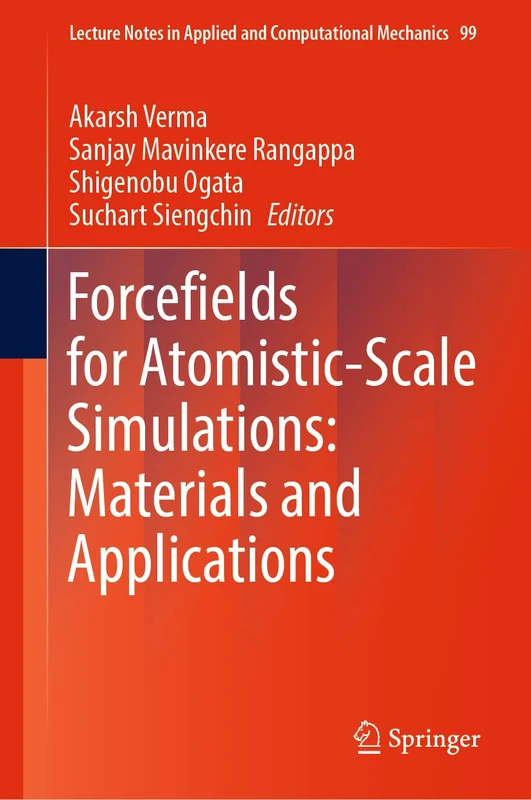 Forcefields for Atomistic-Scale Simulations: Materials and Applications: 99 (Lecture Notes in Applied and Computational Mechanics, 99)