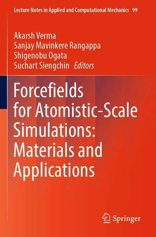 Forcefields for Atomistic-Scale Simulations: Materials and Applications: 99 (Lecture Notes in Applied and Computational Mechanics, 99)