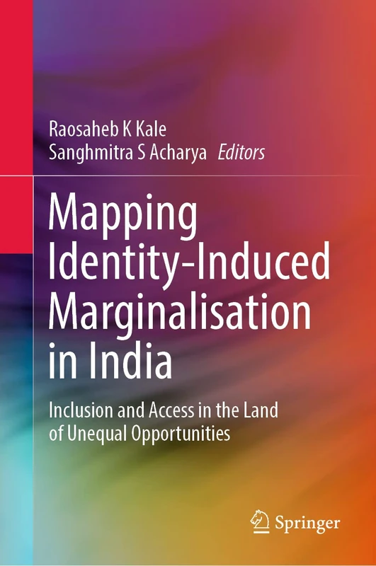 Mapping Identity-Induced Marginalisation in India: Inclusion and Access in the Land of Unequal Opportunities