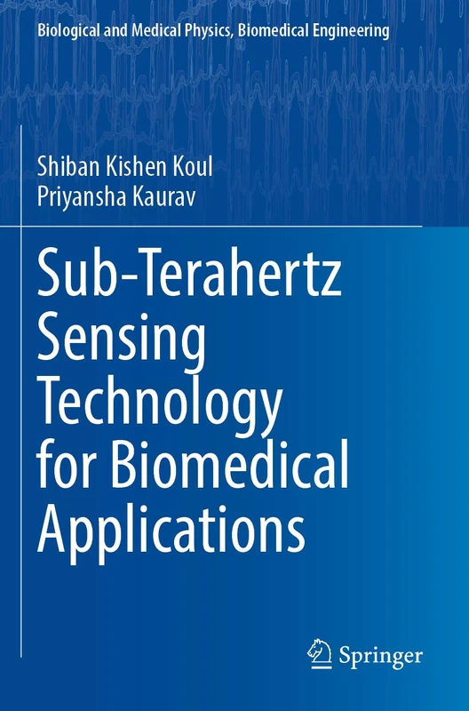 Sub-Terahertz Sensing Technology for Biomedical Applications (Biological and Medical Physics, Biomedical Engineering)