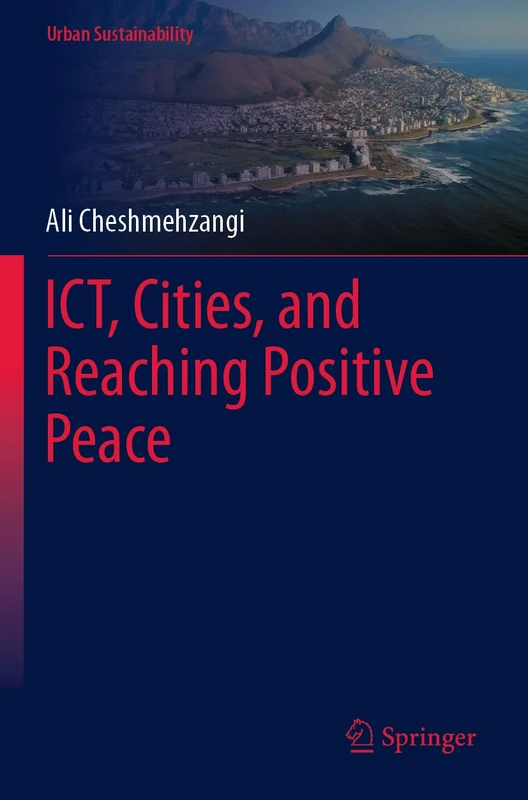 ICT, Cities, and Reaching Positive Peace (Urban Sustainability)