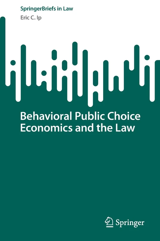 Behavioral Public Choice Economics and the Law (SpringerBriefs in Law)
