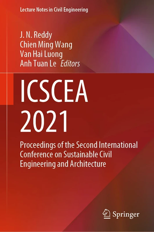 ICSCEA 2021: Proceedings of the Second International Conference on Sustainable Civil Engineering and Architecture: 268 (Lecture Notes in Civil Engineering, 268)