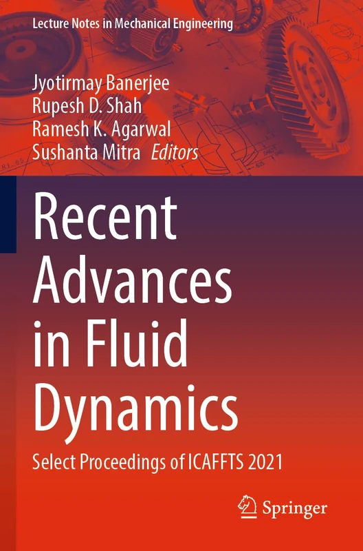 Recent Advances in Fluid Dynamics: Select Proceedings of ICAFFTS 2021 (Lecture Notes in Mechanical Engineering)