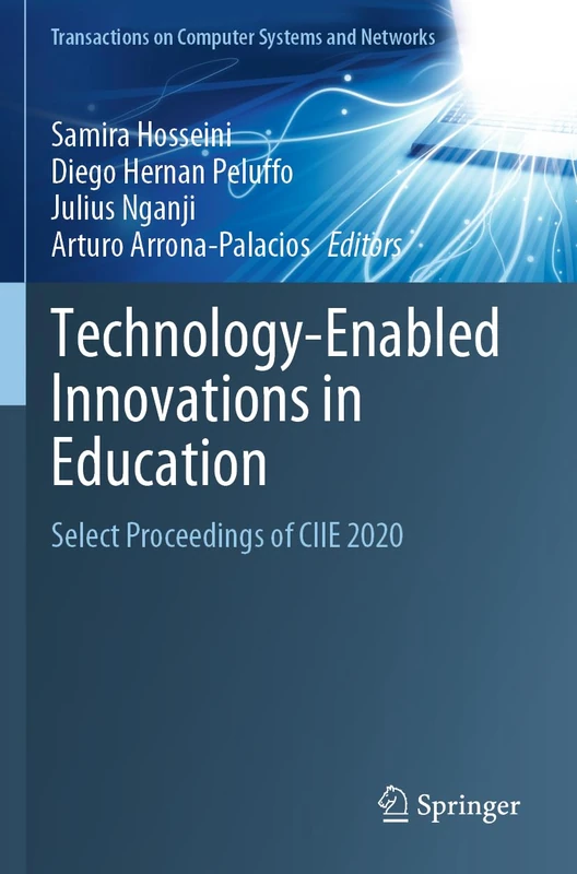 Technology-Enabled Innovations in Education: Select Proceedings of CIIE 2020 (Transactions on Computer Systems and Networks)
