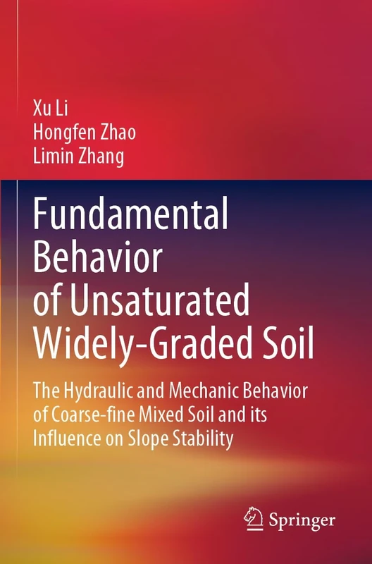 Fundamental Behavior of Unsaturated Widely-Graded Soil: The Hydraulic and Mechanic Behavior of Coarse-fine Mixed Soil and its Influence on Slope Stability