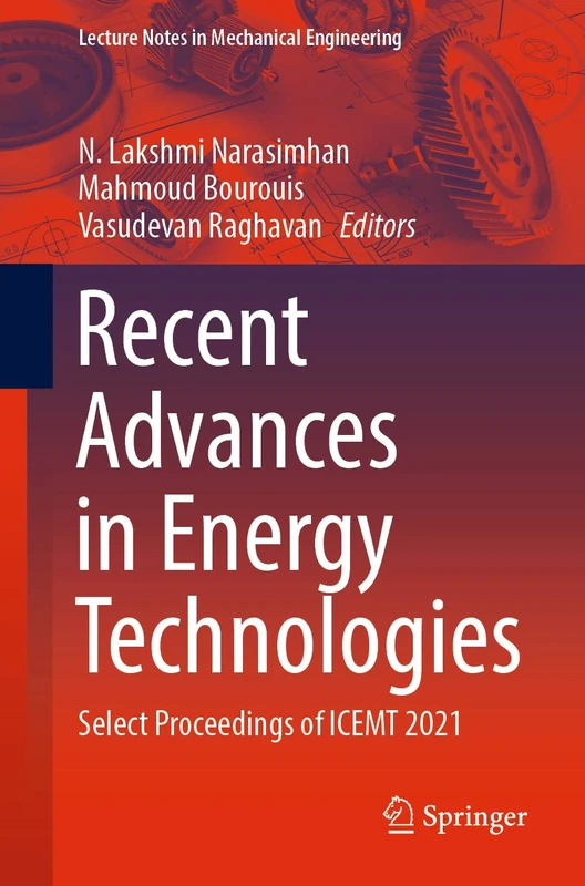 Recent Advances in Energy Technologies: Select Proceedings of ICEMT 2021 (Lecture Notes in Mechanical Engineering)