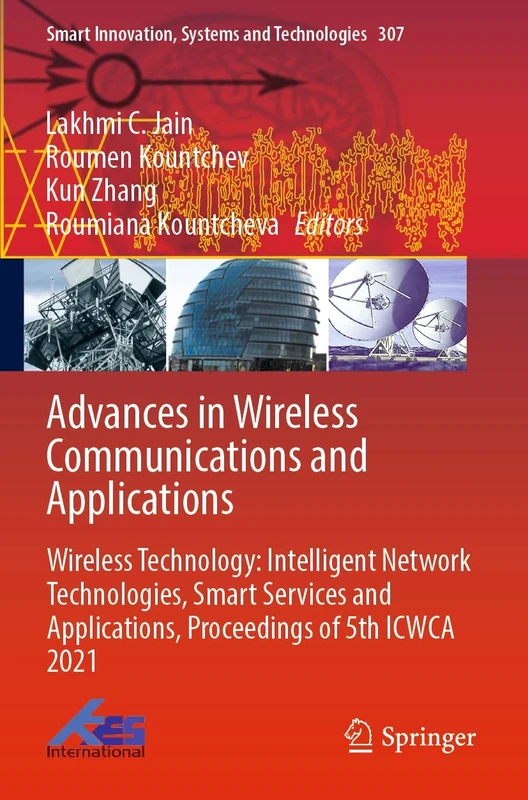 Advances in Wireless Communications and Applications: Wireless Technology: Intelligent Network Technologies, Smart Services and Applications, ... Innovation, Systems and Technologies, 307)
