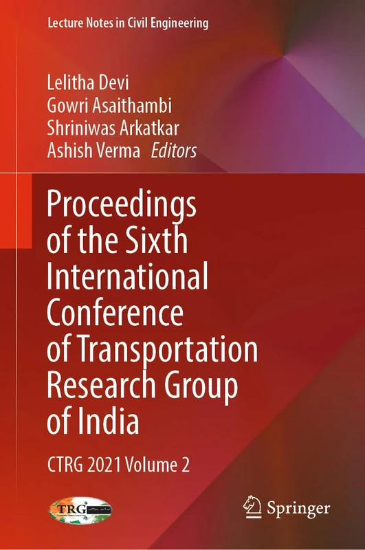 Proceedings of the Sixth International Conference of Transportation Research Group of India: CTRG 2021 Volume 2: 272 (Lecture Notes in Civil Engineering, 272)