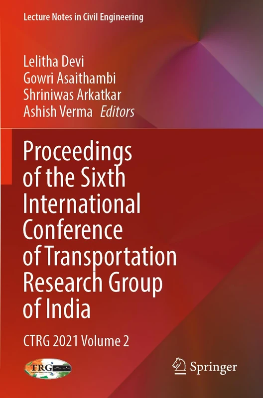 Proceedings of the Sixth International Conference of Transportation Research Group of India: CTRG 2021 Volume 2: 272 (Lecture Notes in Civil Engineering, 272)