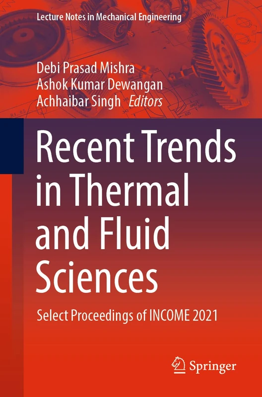 Recent Trends in Thermal and Fluid Sciences: Select Proceedings of INCOME 2021 (Lecture Notes in Mechanical Engineering)