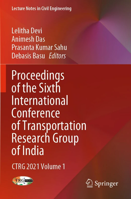 Proceedings of the Sixth International Conference of Transportation Research Group of India: CTRG 2021 Volume 1: 271 (Lecture Notes in Civil Engineering, 271)