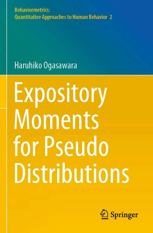 Expository Moments for Pseudo Distributions: 2 (Behaviormetrics: Quantitative Approaches to Human Behavior, 2)