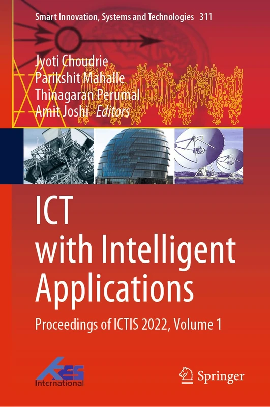 ICT with Intelligent Applications: Proceedings of ICTIS 2022, Volume 1: 311 (Smart Innovation, Systems and Technologies, 311)