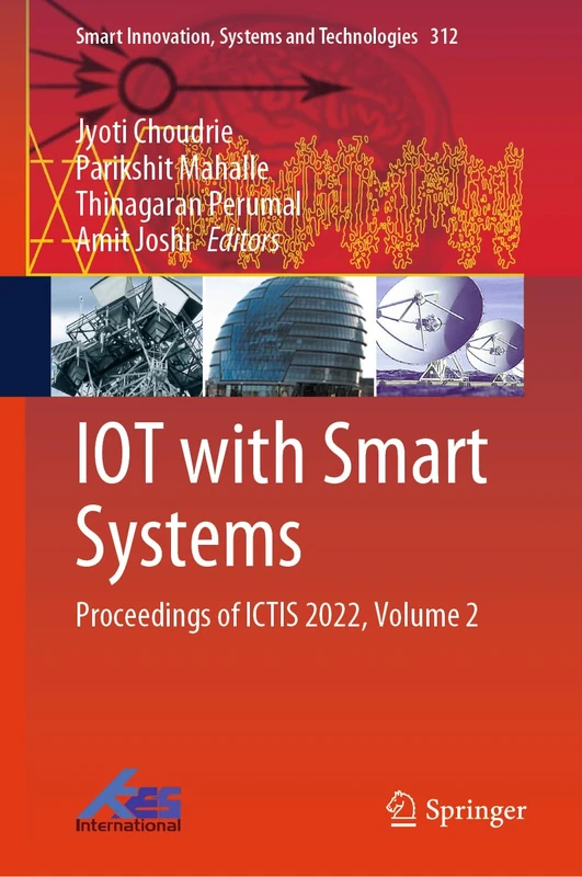 IOT with Smart Systems: Proceedings of ICTIS 2022, Volume 2: 312 (Smart Innovation, Systems and Technologies, 312)