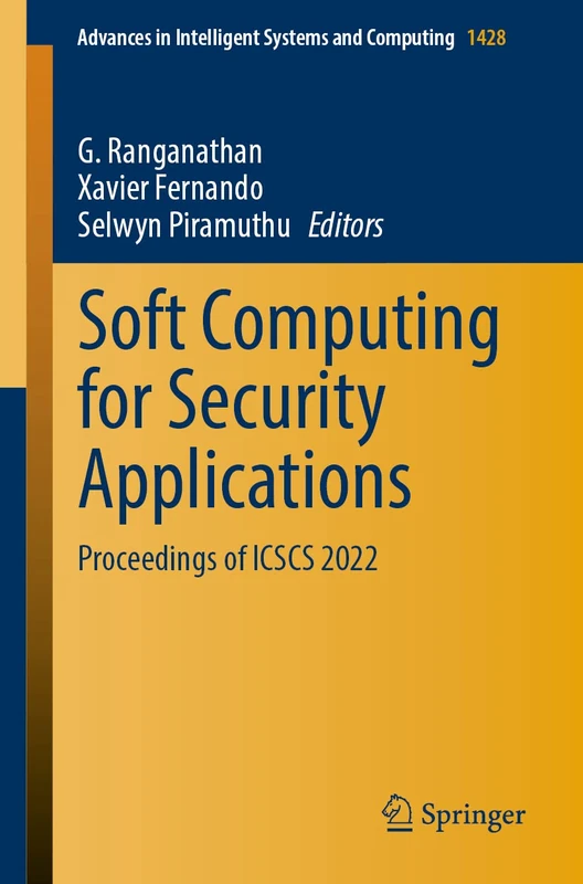 Soft Computing for Security Applications: Proceedings of ICSCS 2022: 1428 (Advances in Intelligent Systems and Computing, 1428)