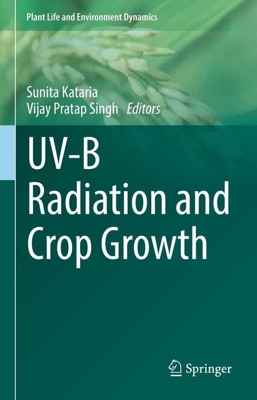 UV-B Radiation and Crop Growth (Plant Life and Environment Dynamics)