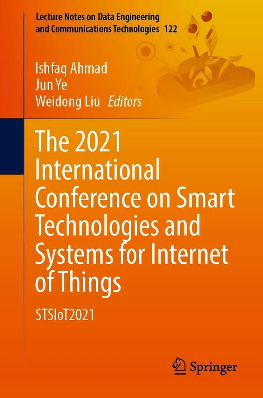 The 2021 International Conference on Smart Technologies and Systems for Internet of Things: STSIoT2021: 122 (Lecture Notes on Data Engineering and Communications Technologies, 122)