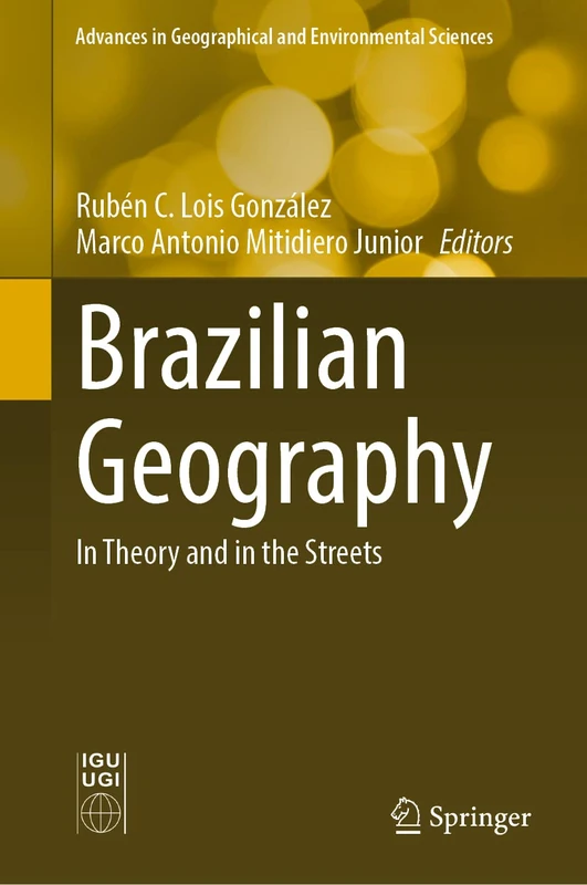 Brazilian Geography: In Theory and in the Streets (Advances in Geographical and Environmental Sciences)