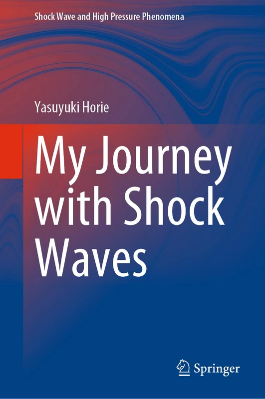 My Journey with Shock Waves (Shock Wave and High Pressure Phenomena)