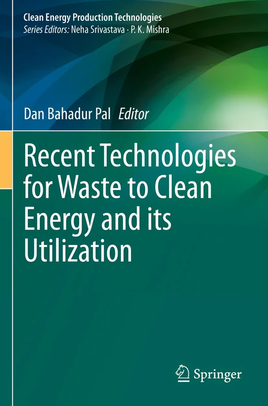 Recent Technologies for Waste to Clean Energy and its Utilization (Clean Energy Production Technologies)