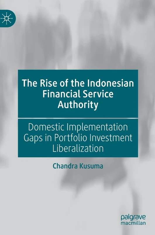 The Rise of the Indonesian Financial Service Authority: Domestic Implementation Gaps in Portfolio Investment Liberalization