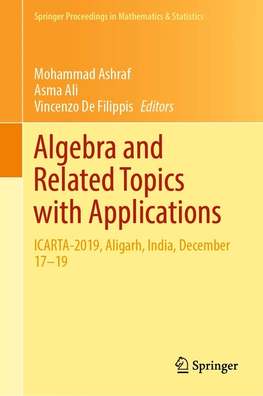 Algebra and Related Topics with Applications: ICARTA-2019, Aligarh, India, December 17–19: 392 (Springer Proceedings in Mathematics & Statistics, 392)