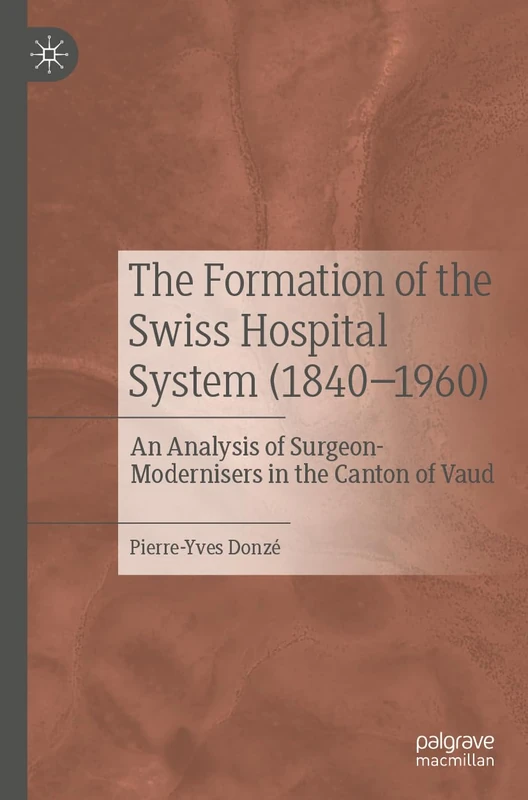The Formation of the Swiss Hospital System (1840–1960): An Analysis of Surgeon-Modernisers in the Canton of Vaud - Image 1