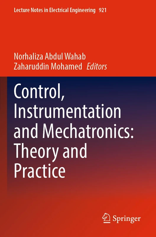 Control, Instrumentation and Mechatronics: Theory and Practice: 921 (Lecture Notes in Electrical Engineering, 921)