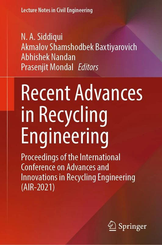 Recent Advances in Recycling Engineering: Proceedings of the International Conference on Advances and Innovations in Recycling Engineering (AIR-2021): 275 (Lecture Notes in Civil Engineering, 275)