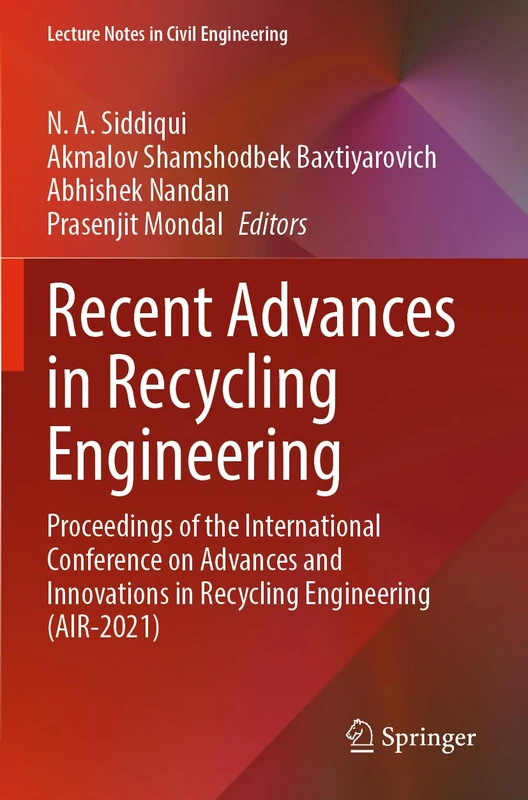 Recent Advances in Recycling Engineering: Proceedings of the International Conference on Advances and Innovations in Recycling Engineering (AIR-2021): 275 (Lecture Notes in Civil Engineering, 275)