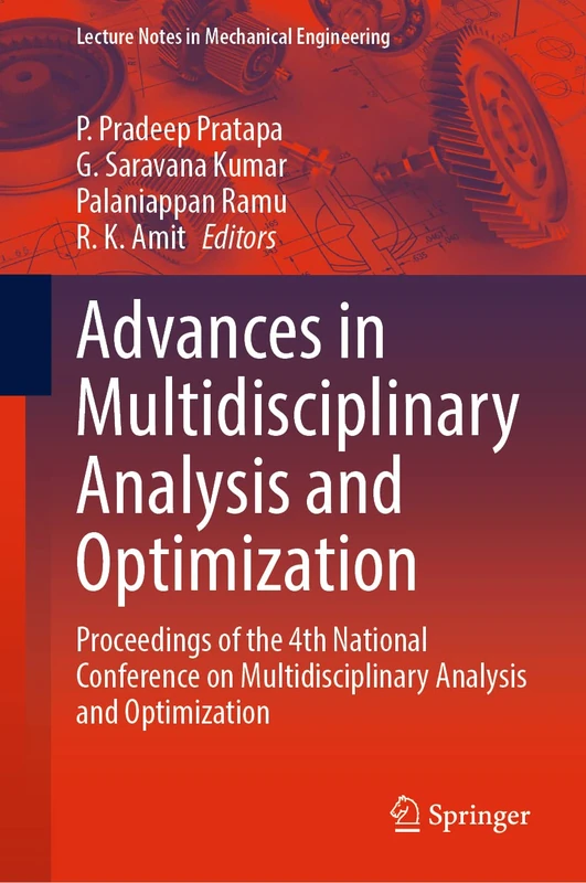 Advances in Multidisciplinary Analysis and Optimization: Proceedings of the 4th National Conference on Multidisciplinary Analysis and Optimization (Lecture Notes in Mechanical Engineering) - Image 1