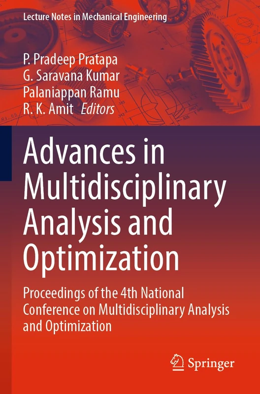 Advances in Multidisciplinary Analysis and Optimization: Proceedings of the 4th National Conference on Multidisciplinary Analysis and Optimization (Lecture Notes in Mechanical Engineering)