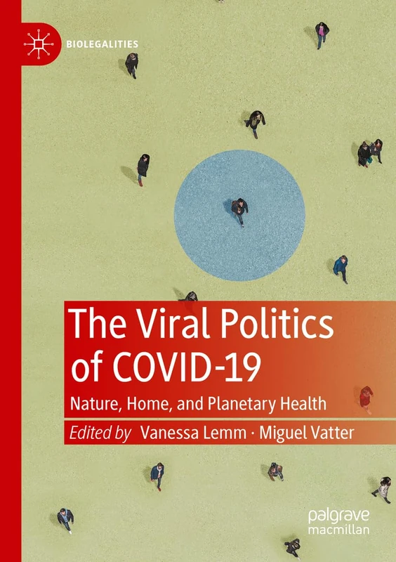 The Viral Politics of Covid-19: Nature, Home, and Planetary Health (Biolegalities)