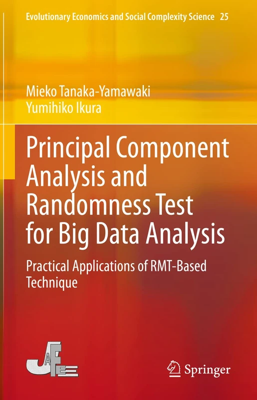 Principal Component Analysis and Randomness Test for Big Data Analysis: Practical Applications of RMT-Based Technique: 25 (Evolutionary Economics and Social Complexity Science, 25) - Image 1