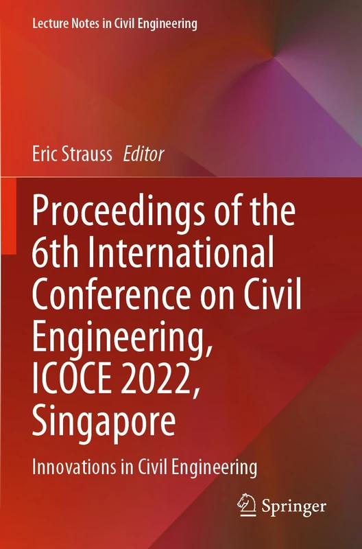 Proceedings of the 6th International Conference on Civil Engineering, ICOCE 2022, Singapore: Innovations in Civil Engineering: 276 (Lecture Notes in Civil Engineering, 276)