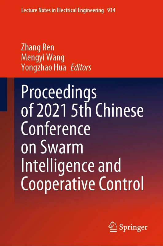 Proceedings of 2021 5th Chinese Conference on Swarm Intelligence and Cooperative Control: 934 (Lecture Notes in Electrical Engineering, 934)