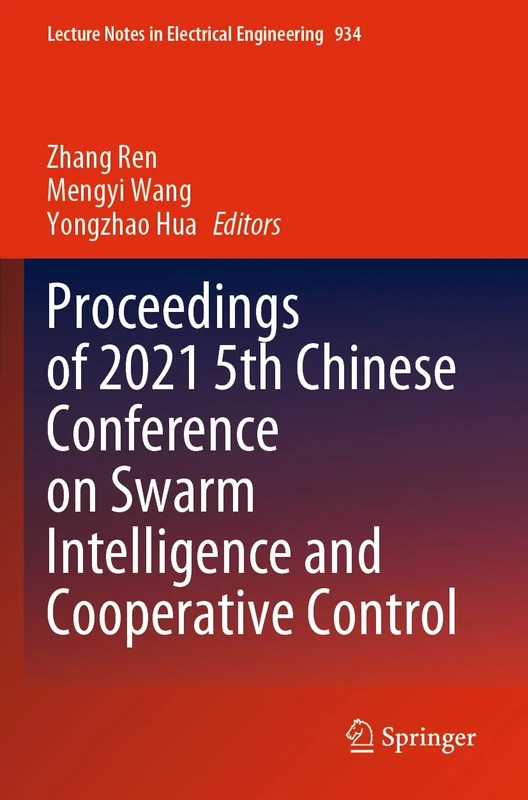 Proceedings of 2021 5th Chinese Conference on Swarm Intelligence and Cooperative Control: 934 (Lecture Notes in Electrical Engineering, 934)
