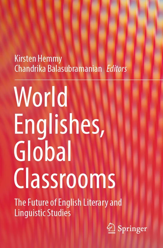 World Englishes, Global Classrooms: The Future of English Literary and Linguistic Studies