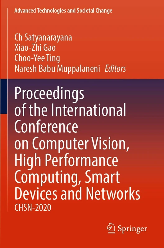 Proceedings of the International Conference on Computer Vision, High Performance Computing, Smart Devices and Networks: CHSN-2020 (Advanced Technologies and Societal Change)