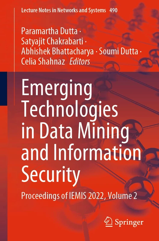 Emerging Technologies in Data Mining and Information Security: Proceedings of IEMIS 2022, Volume 2: 490 (Lecture Notes in Networks and Systems, 490)