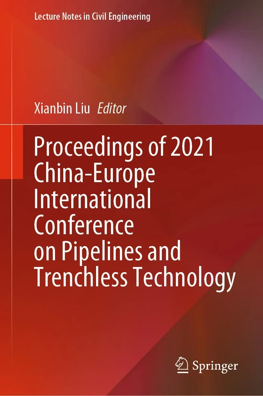 Proceedings of 2021 China-Europe International Conference on Pipelines and Trenchless Technology: 212 (Lecture Notes in Civil Engineering, 212)