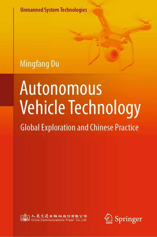 Autonomous Vehicle Technology: Global Exploration and Chinese Practice (Unmanned System Technologies)