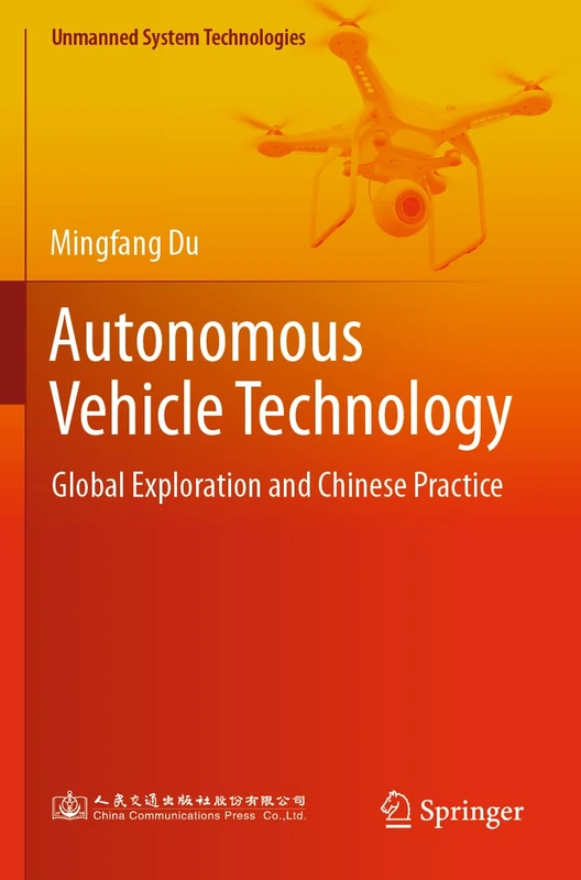 Autonomous Vehicle Technology: Global Exploration and Chinese Practice (Unmanned System Technologies)